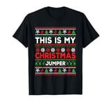 This is My Christmas Jumper for Women Men Kids Funny Ugly T-Shirt