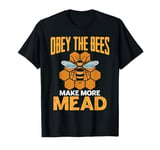 Obey the Bees, Make More Mead T-Shirt