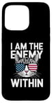 iPhone 15 Pro Max I Am The Enemy Within Funny Cat Lady Election Case