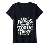 Womens Dentist I'M Friends With The Tooth Fairy V-Neck T-Shirt