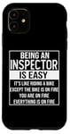 iPhone 11 Funny inspector design saying: being an inspector is easy Case