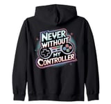 Never Without My Controller Retrogaming Video Game Gift Zip Hoodie