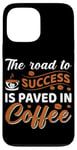 iPhone 13 Pro Max The Road To Success Is Paved In Coffee Case