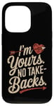 iPhone 13 Pro I'm Yours No Take Backs Love Funny Valentine's Day Graphic Case