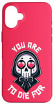 Coque pour iPhone 16 Plus Dark Humour You are to die for Grim Reaper Cute Halloween