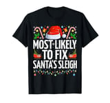 Most Likely To Fix Santa's Sleigh Funny Family Christmas T-Shirt