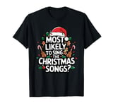 Most Likely To Sing All The Christmas Songs Apparel Pajama T-Shirt