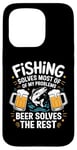 iPhone 15 Pro Fishing Solves Most Of My Problems Beer Solves The Rest Case