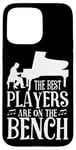 iPhone 15 Pro Max Piano Teacher Pianist The Best Players Are On The Bench Case