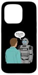 iPhone 15 Pro Ai Human The Robots We're Here To Replace You Case