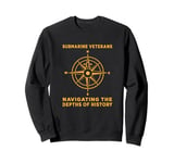 Navigating The Depths Of History American Submarine Veterans Sweatshirt