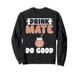 Drink Mate Do Good Mate Sweatshirt