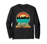 No Place is Better than West Covina California Long Sleeve T-Shirt