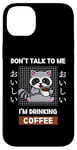 Coque pour iPhone 14 Plus Café Kawaii Raccoon Ne me parle pas, je bois du café