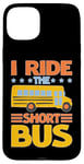 iPhone 15 Plus I Ride The Short Bus ---- Case