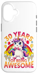 iPhone 16 30 years of being awesome unicorn It's my 30th birthday Case