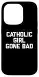 Coque pour iPhone 14 Pro T-shirt humoristique avec inscription « Catholic Girl Gone Bad »