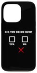 Coque pour iPhone 13 Pro Did You Drink Rhum – Humour amusant pour bar