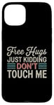 Coque pour iPhone 15 Plus Free Hugs Just Kidding Don't Touch Me T-shirt introverti drôle