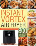 Feed Kact Bronce Mancinea Instant Vortex Air Fryer Cookbook for Beginners