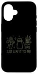 Coque pour iPhone 16 Just Leaf It to Me Chemise mignonne pour amateur de jardinage