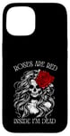 Coque pour iPhone 15 Roses Are Red Inside I Am Dead Squelette Anti-Saint-Valentin