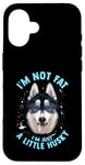 iPhone 16 Funny Husky Dog: I'm Not Fat, I'm Just a Little Husky Case