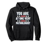 You Are You Looking at One Very Awesome Pathologist Pullover Hoodie