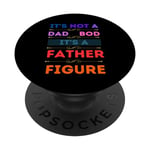 IT'S NOT A BAD BOD IT'S A FATHER FIGURE PopSockets Swappable PopGrip