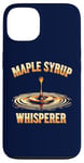 Coque pour iPhone 13 Maple Syrup Whisperer Funny Food Lover Humor Foodies