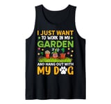 I Just Want To Work In My Garden And Hangout With My Dog Tank Top