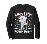 Live Life Like A Polar Bear Christmas Santa Hat Lights Xmas Long Sleeve T-Shirt