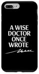 Coque pour iPhone 7 Plus/8 Plus A Wise Doctor Once Wrote Blague Signature Medic Sarcastique Gag