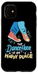 iPhone 11 The Dance Floor Is My Happy Place Shoes Funny Dance Case