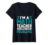 Womens I'm A Math Teacher Of Course I Have Problems V-Neck T-Shirt