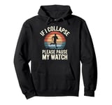 Running If I Collapse Please Pause My Watch Retro Runner Pullover Hoodie