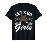 Rodeo Western Country Southern Cowgirl Hat - Let's Go Girls T-Shirt