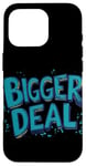 iPhone 16 Pro Funny Bigger Deal Statement Costume Case