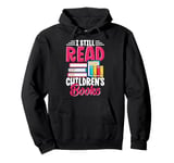 I Still Read Children's Books Funny Abc Children's Book Pullover Hoodie