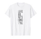 LOVE U's LONG TIME - Colchester Life Long Fan Funny Graphic T-Shirt