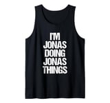 I'm Jonas Doing Jonas Things - Funny Saying Cool Name Jonas Tank Top