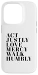 iPhone 14 Pro Act Justly Love Mercy Walk Humbly Print Micah 6:8 Case