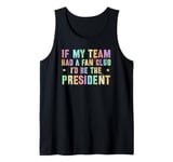 Proud Boss IF MY TEAM HAD A FAN CLUB, I’D BE THE PRESIDENT Tank Top