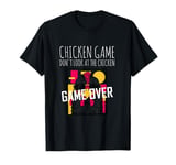 Chicken Game Don`t Look at the Chicken Game Over Farmer T-Shirt