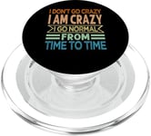 I Don't Go Crazy I Am Crazy I Go Normal From Time To Time PopSockets PopGrip for MagSafe