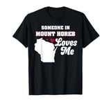 Someone in Mount Horeb Loves Me Wisconsin Funny WI Humor T-Shirt