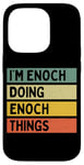 iPhone 14 Pro I'm Enoch Doing Enoch Things Funny Personalized Quote Case