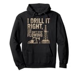 I Drill It Oil Drilling Roughneck Oil Rig Worker Oilfield Pullover Hoodie