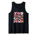 You Need To Calm Down T-shirt design ideas funny Tank Top