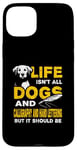 iPhone 15 Plus Funny Life Isn't All Dogs And Calligraphy And Hand Lettering Case